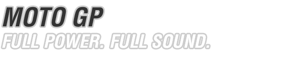 MotoGP | FULL POWER. FULL SOUND.